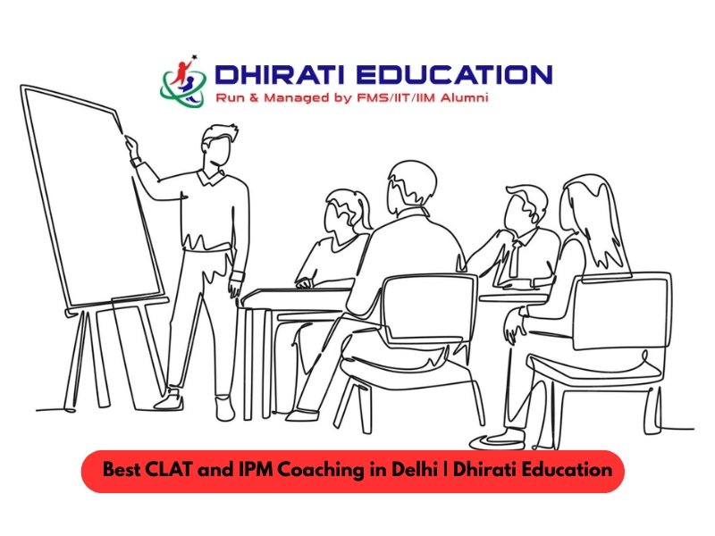 Best CLAT and IPM Coaching in Delhi Dhirati Education